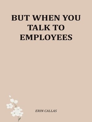 cover image of But When You Talk to Employees